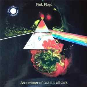 Pink Floyd - As A Matter Of Fact... It's All Dark Mp3