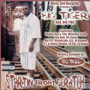 Big Tiger AKA. Big Tike - Startin From Scratch Mp3