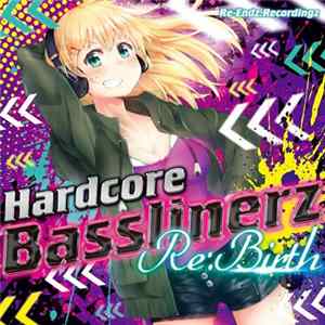 Various - Hardcore Basslinerz Re:Birth Mp3