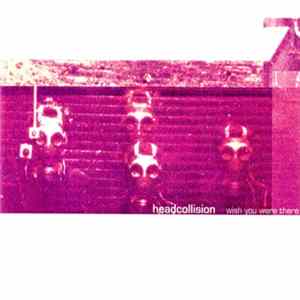 Headcollision - Wish You Were There Mp3