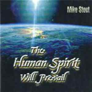 Mike Stout - The Human Spirit Will Prevail Mp3