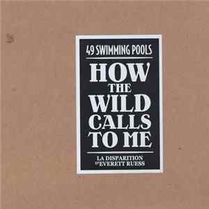 49 Swimming Pools - How The Wild Calls To Me - La Disparition D'Everett Ruess Mp3