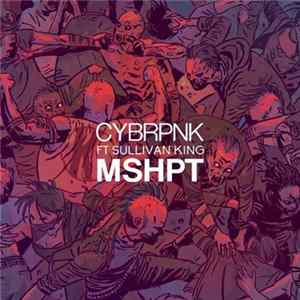 CYBRPNK Ft. Sullivan King - MSHPT Mp3