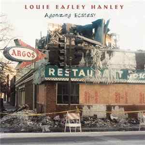 Louie Easley Hanley - Agonizing Ecstasy Mp3