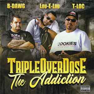B-Dawg & Lou-E-Lou & T-Loc - TripleOverdose The Addiction Mp3