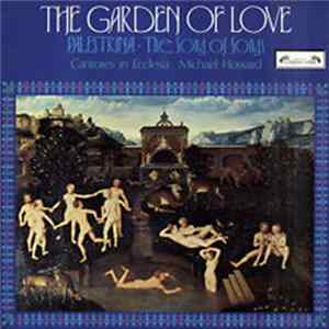 Palestrina - Cantores In Ecclesia, Michael Howard - The Garden Of Love • The Song Of Songs Mp3