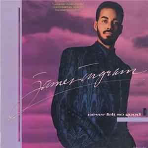 James Ingram - Never Felt So Good Mp3