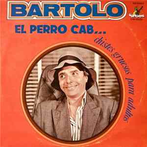 Bartolo - El Perro Cab... Mp3