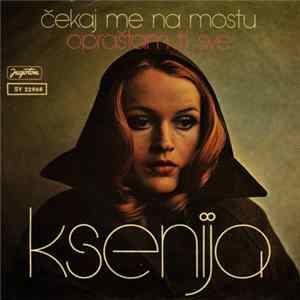 Ksenija - Čekaj Me Na Mostu / Opraštam Ti Sve Mp3