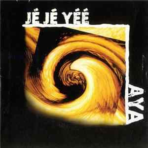 AYA - Jé Jé Yéé Mp3