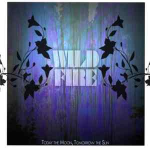 Today The Moon, Tomorrow The Sun - Wild Fire Mp3