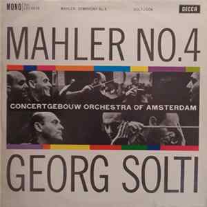 Mahler, Concertgebouw Orchestra Of Amsterdam, Georg Solti - Symphony No. 4 In G Major Mp3
