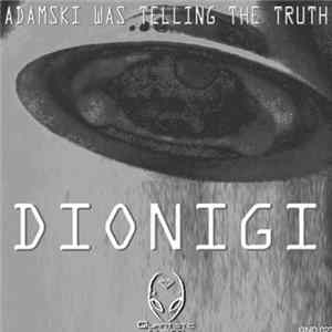 Dionigi - Adamski Was Telling The Truth Mp3