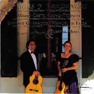 Joaquim Freire & Susanne Mebes - Mario Castelnuovo-Tedesco, Enrique Granados, Manuel De Falla - Fugas Y Fandangos Mp3