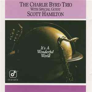 The Charlie Byrd Trio With Special Guest Scott Hamilton - It's A Wonderful World Mp3