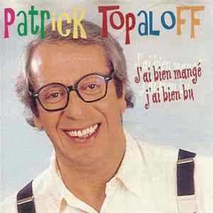 Patrick Topaloff - J'ai Bien Mangé, J'ai Bien Bu Mp3