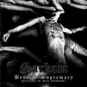 Sarkom - Bestial Supremacy (Precision In Pure Darkness) Mp3