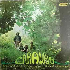 Caravan - If I Could Do It All Over Again, I'd Do It All Over You Mp3