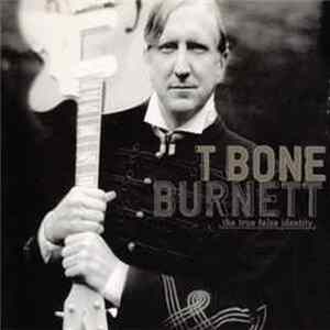 T-Bone Burnett - The True False Identity Mp3