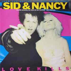 Various - Sid & Nancy: Love Kills (From The Motion Picture Soundtrack) - Trilha Sonora Da Vida De Sid Vicious - Sex Pistols Mp3