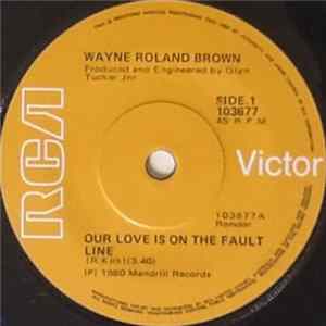 Wayne Roland Brown - Our Love Is On The Fault Line Mp3
