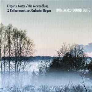 Frederik Köster / Die Verwandlung & Philharmonisches Orchester Hagen - Homeward Bound Suite Mp3