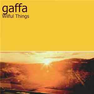 Gaffa - Wilful Things Mp3