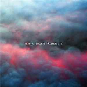 Plastic Flowers - Falling Off Mp3