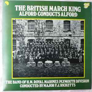 The Band Of H.M. Royal Marines Plymouth Division , conducted by Major F. J. Ricketts - Alford Conducts Alford Mp3
