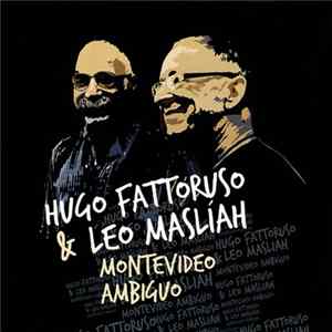 Hugo Fattoruso & Leo Maslíah - Montevideo Ambiguo Mp3