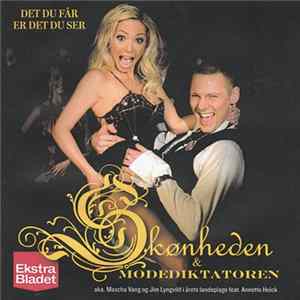 Skønheden & Modediktatoren Feat. Annette Heick - Det Du Får Er Det Du Ser Mp3