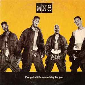 MN8 - I've Got A Little Something For You Mp3