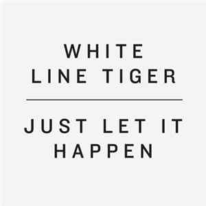 White Line Tiger - Just Let It Happen Mp3