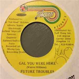 Future Troubles - Gal You Were Here Mp3