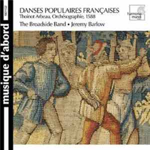 Thoinot Arbeau, John Playford, The Broadside Band, Jeremy Barlow - Danses Populaires Francaises Du XVI Siecle Mp3