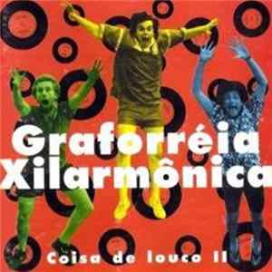Graforreia Xilarmonica - Coisa de Louco II Mp3