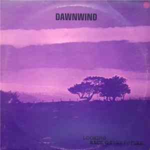 Dawnwind - Looking Back On The Future Mp3