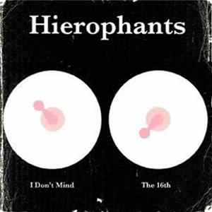Hierophants - I Don't Mind/The 16th Mp3