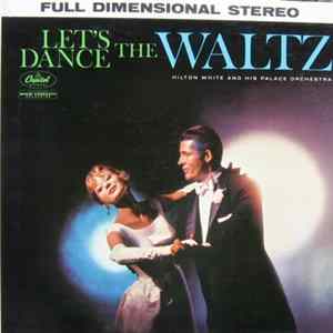 Hilton White And His Palace Orchestra - Let's Dance The Waltz Mp3