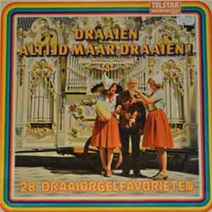 Various - Draaien Altijd Maar Draaien - 28 Draaiorgelfavorieten Mp3