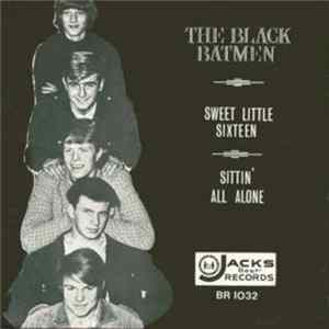 The Black Batmen - Sweet Little Sixteen / Sittin' All Alone Mp3