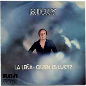 Micky - La Leña / ¿Quien Es Lucy? Mp3