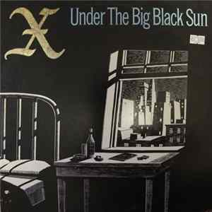 X - Under The Big Black Sun Mp3