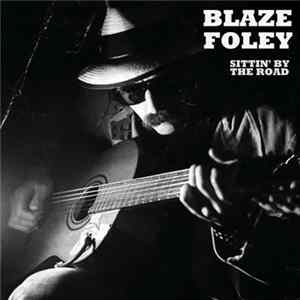 Blaze Foley - Sittin' By The Road Mp3