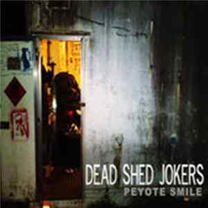 Dead Shed Jokers - Peyote Smile Mp3