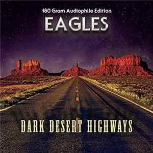 Eagles - Dark Desert Highways - Greatest Hits In Concert Mp3