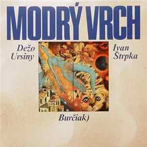 Dežo Ursiny, Ivan Štrpka, Burčiak) - Modrý Vrch Mp3