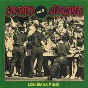 Various - Sixties Archives Vol. 3 Louisiana Punk Mp3