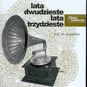 Various - Lata Dwudzieste, Lata Trzydzieste - Ach, Jak Przyjemnie Mp3