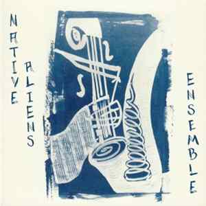 Native Aliens Ensemble - Native Aliens Ensemble Mp3